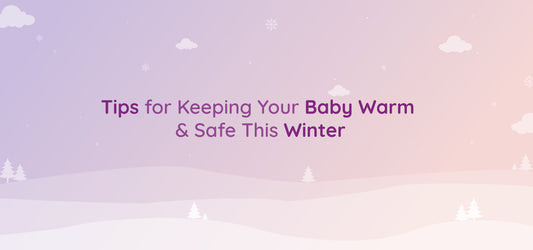 Essential tips for keeping your baby warm and safe this winter