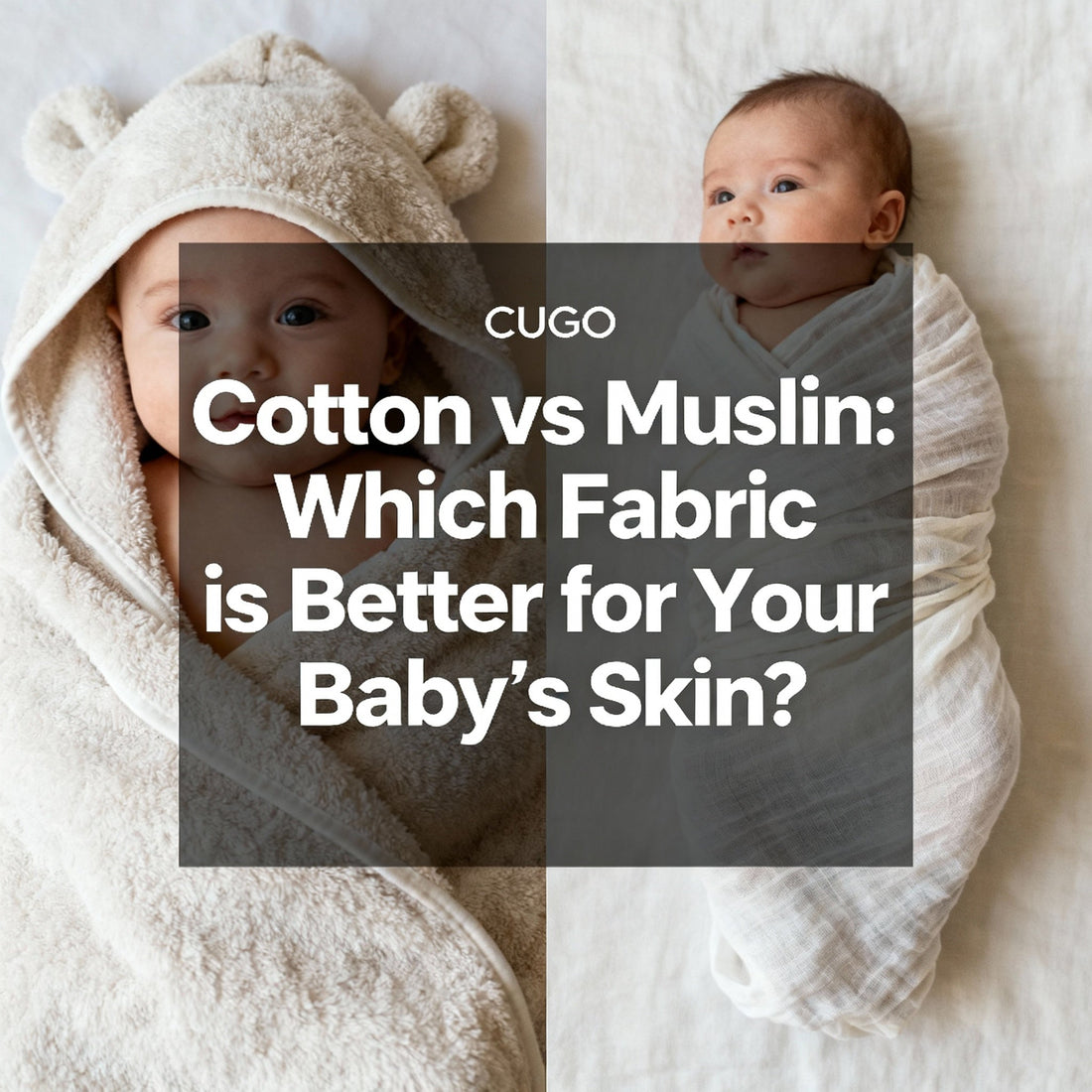 Cotton Vs Muslin: Which Fabic is Baby's Skin?